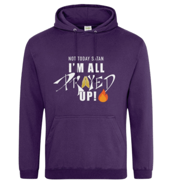 Not Today Satan, I’m All Prayed Up! Christian Hoodie