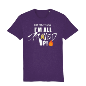 Not today satan, I’m All Prayed Up! Tees
